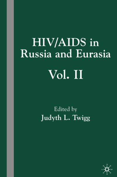 Cover for Judyth L. Twigg · HIV / AIDS in Russia and Eurasia, Volume II (Hardcover Book) [2006 edition] (2007)