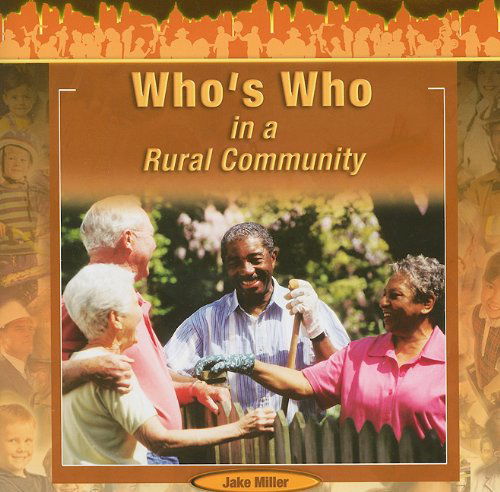 Who's Who in a Rural Community (Exploring Community) - Jake Miller - Libros - Rosen Publishing Group - 9781404250284 - 2005