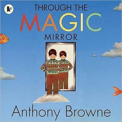 Cover for Anthony Browne · Through the Magic Mirror (Paperback Bog) (2010)