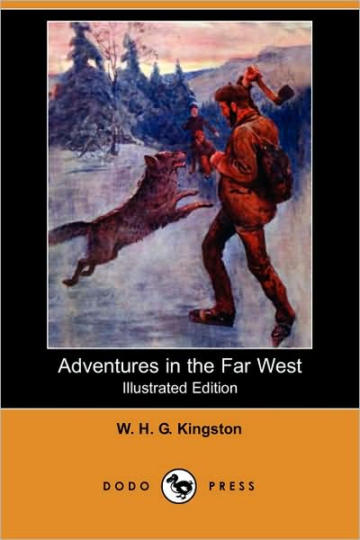 Cover for W. H. G. Kingston · Adventures in the Far West (Illustrated Edition) (Dodo Press) (Taschenbuch) [Illustrated edition] (2007)