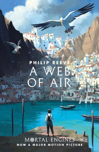 A Web of Air - Mortal Engines Prequel - Philip Reeve - Kirjat - Scholastic - 9781407189284 - torstai 7. maaliskuuta 2019