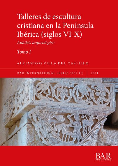 Cover for Alejandro Villa del Castillo · Talleres de escultura cristiana en la peninsula Iberica (siglos VI-X). Tomo I.: Analisis arqueologico - International (Paperback Book) (2021)