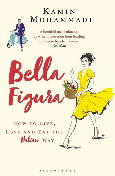 Cover for Kamin Mohammadi · Bella Figura: How to Live, Love and Eat the Italian Way (Paperback Book) (2019)