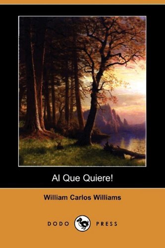 Cover for William Carlos Williams · Al Que Quiere! (Dodo Press) (French Edition) (Taschenbuch) [French edition] (2009)
