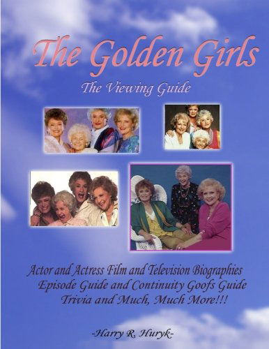 Cover for Harry R. Huryk · The Golden Girls: the Ultimate Viewing Guide (Paperback Book) (2006)