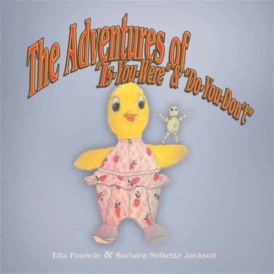 The Adventures of Is You Were and Do You Don't - Barbara Noisette Jackson - Kirjat - Xlibris US - 9781413409284 - torstai 5. elokuuta 2004