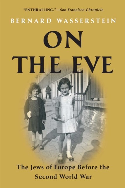 On the Eve: The Jews of Europe Before the Second World War - Bernard Wasserstein - Bøker - Simon & Schuster - 9781416594284 - 29. desember 2015