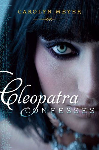 Cover for Carolyn Meyer · Cleopatra Confesses (Paula Wiseman Books) (Paperback Book) [Reprint edition] (2012)