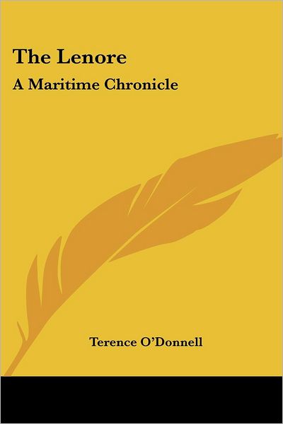 The Lenore: a Maritime Chronicle - Terence O'donnell - Books - Kessinger Publishing, LLC - 9781419139284 - May 4, 2005