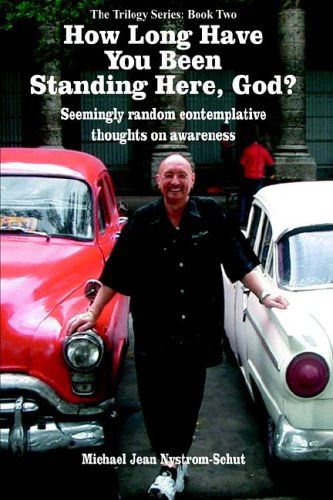 Cover for Michael Jean Nystrom-schut · How Long Have You Been Standing Here, God? (Hardcover Book) (2005)