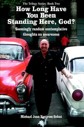 Michael Jean Nystrom-schut · How Long Have You Been Standing Here, God? (Hardcover Book) (2005)
