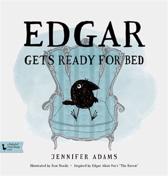 Edgar Gets Ready for Bed: A BabyLit First Steps Book Inspired by Edgar Allan Poe's The Raven - Jennifer Adams - Books - Gibbs M. Smith Inc - 9781423635284 - March 1, 2014