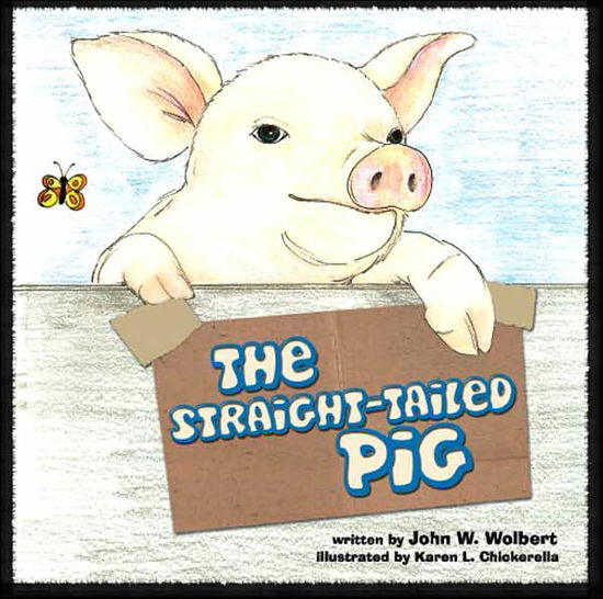 Cover for John W. Wolbert · The Straight-Tailed Pig (Paperback Book) (2007)