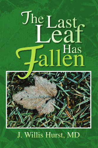 Cover for J Willis Hurst Md · The Last Leaf Has Fallen (Paperback Book) (2007)