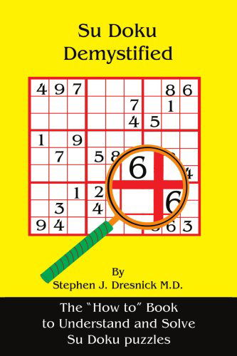 Su Doku Demystified: the "How To" Book to Understand and Solve Su Doku Puzzles - Stephen Dresnick - Livros - AuthorHouse - 9781425941284 - 5 de junho de 2006