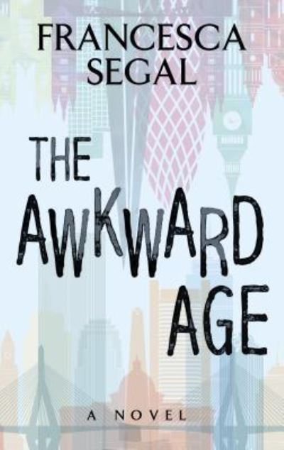 Cover for Francesca Segal · The Awkward Age (Hardcover Book) (2017)