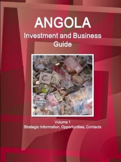 Angola Investment and Business Guide - Ibp Usa - Livres - IBP USA - 9781433001284 - 27 mars 2018