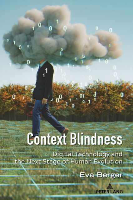 Cover for Eva Berger · Context Blindness: Digital Technology and the Next Stage of Human Evolution - Understanding Media Ecology (Paperback Book) [New edition] (2022)