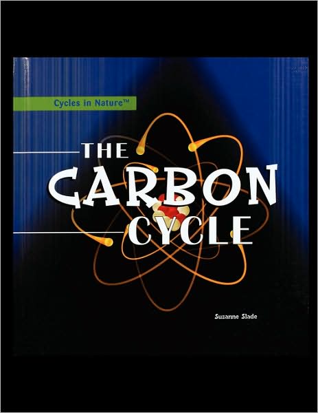 The Carbon Cycle (Cycles in Nature) - Suzanne Slade - Books - PowerKids Press - 9781435838284 - 2007