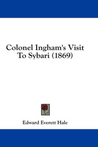 Cover for Edward Everett Hale · Colonel Ingham's Visit to Sybari (1869) (Hardcover Book) (2008)