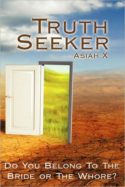 Cover for X Asiah X · Truth Seeker: Do You Belong to the Bride or the Whore? (Inbunden Bok) (2009)