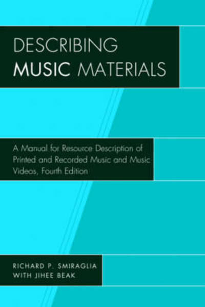 Cover for Richard P. Smiraglia · Describing Music Materials: A Manual for Resource Description of Printed and Recorded Music and Music Videos (Paperback Book) [Fourth edition] (2016)