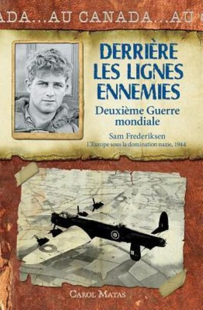 Cover for Carol Matas · Derrière les lignes ennemies deuxième guerre mondiale (Book) (2013)