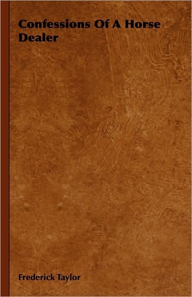 Cover for Frederick Taylor · Confessions of a Horse Dealer (Hardcover bog) (2008)
