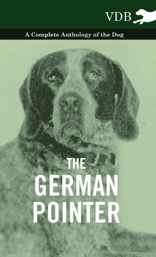 Cover for The German Pointer - a Complete Anthology of the Dog (Innbunden bok) (2010)