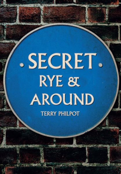 Cover for Terry Philpot · Secret Rye &amp; Around - Secret (Paperback Book) (2017)