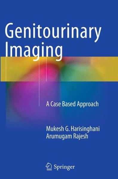 Cover for Mukesh G. Harisinghani · Genitourinary Imaging: A Case Based Approach (Paperback Book) [Softcover reprint of the original 1st ed. 2015 edition] (2016)