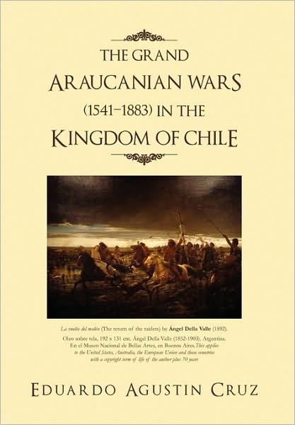 Cover for Eduardo Agustin Cruz · The Grand Araucanian Wars (1541-1883) in the Kingdom of Chile (Paperback Book) (2010)