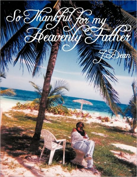 Cover for J Dean · So Thankful for My Heavenly Father (Paperback Book) (2010)