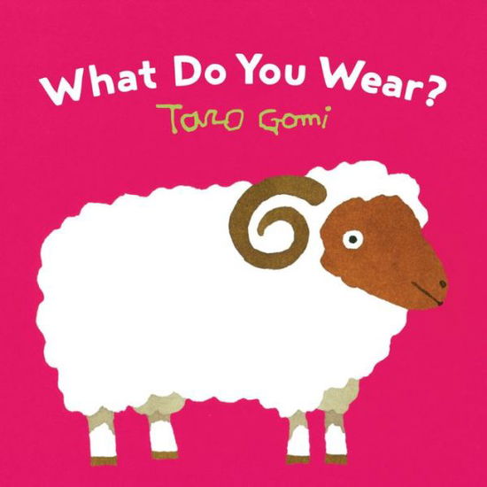 What Do You Wear? - Taro Gomi - Książki - Chronicle Books - 9781452150284 - 7 marca 2017