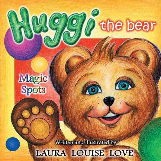 Cover for Laura Louise Love · Huggi the Bear: Magic Spots (Taschenbuch) (2015)