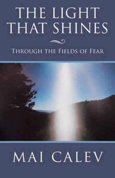 Cover for Mai Calev · The Light That Shines: Through the Fields of Fear (Pocketbok) (2013)