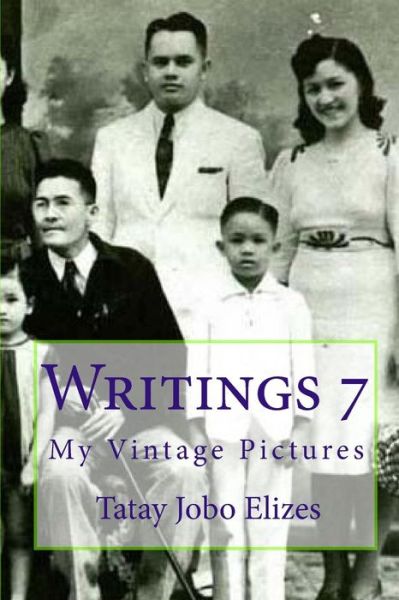 Cover for Tatay Jobo Elizes · Writings 7: My Vintage Pictures (Paperback Book) (2010)