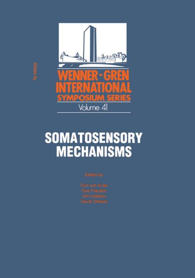 Cover for Curt Von Euler · Somatosensory Mechanisms: Proceedings of an International Symposium held at The Wenner-Gren Center, Stockholm, June 8-10, 1983 - Ettore Majorana International Science Series (Paperback Book) [Softcover reprint of the original 1st ed. 1984 edition] (2013)