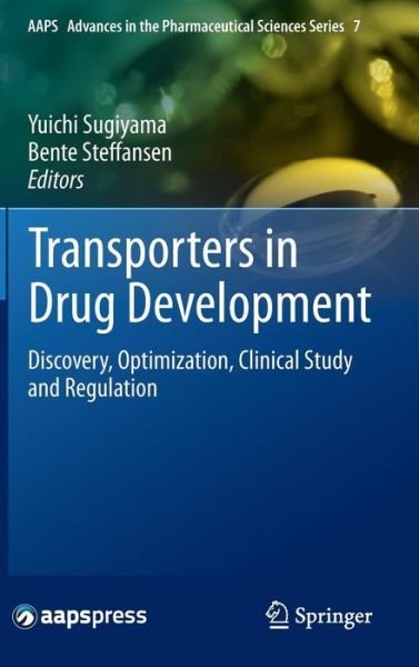 Cover for Yuichi Sugiyama · Transporters in Drug Development: Discovery, Optimization, Clinical Study and Regulation - AAPS Advances in the Pharmaceutical Sciences Series (Gebundenes Buch) [2013 edition] (2013)