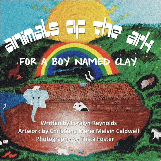 Cover for Loralyn Reynolds · Animals of the Ark: (For a Boy Named Clay) (Taschenbuch) (2011)