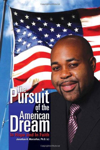 Cover for Jonathan a Marcellus · The Pursuit of the American Dream: in Hope and in Faith (Paperback Bog) (2011)