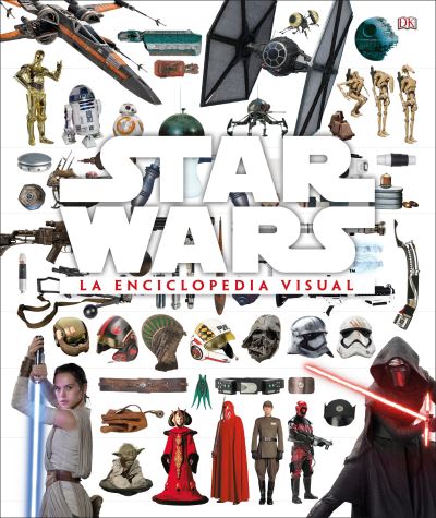 Star Wars la Enciclopedia Visual - Adam Bray - Libros - DK - 9781465471284 - 12 de septiembre de 2017