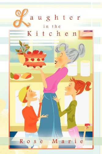 Laughter in the Kitchen - Rose Marie - Livros - iUniverse - 9781469738284 - 1 de fevereiro de 2012