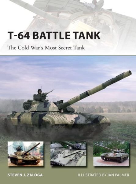 Cover for Zaloga, Steven J. (Author) · T-64 Battle Tank: The Cold War’s Most Secret Tank - New Vanguard (Paperback Book) (2015)