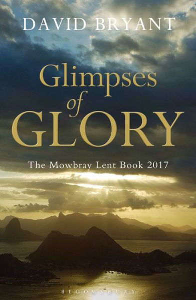 Cover for David Bryant · Glimpses of Glory: The Mowbray Lent Book 2017 (Paperback Book) (2017)