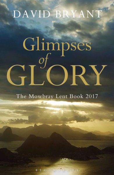 Cover for David Bryant · Glimpses of Glory: The Mowbray Lent Book 2017 (Pocketbok) (2017)