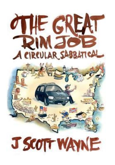 Cover for J Scott Wayne · The Great Rim Job: a Circular Sabbatical (Paperback Book) (2012)