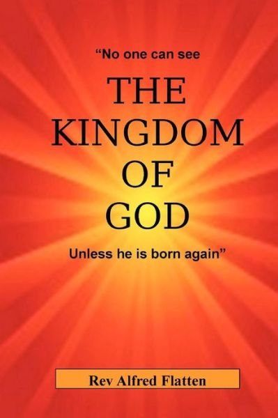 Cover for Rev Alfred Flatten · The Kingdom of God (Pocketbok) (2012)