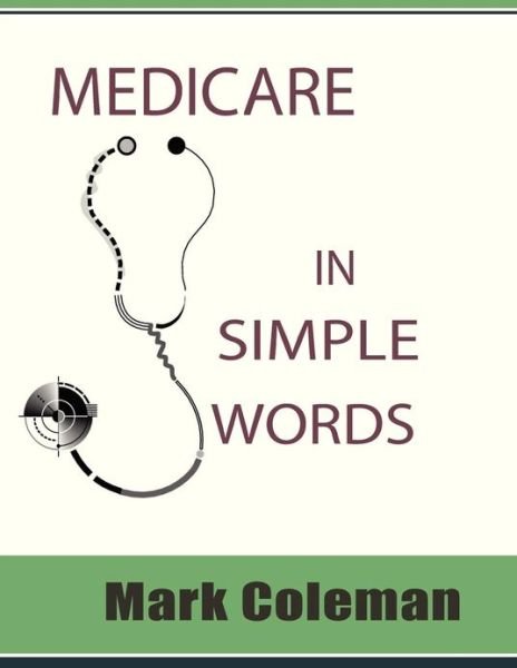 Cover for Mark Coleman · Medicare in Simple Words (Taschenbuch) (2012)