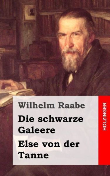 Cover for Wilhelm Raabe · Die Schwarze Galeere / else Von Der Tanne (Paperback Book) (2013)